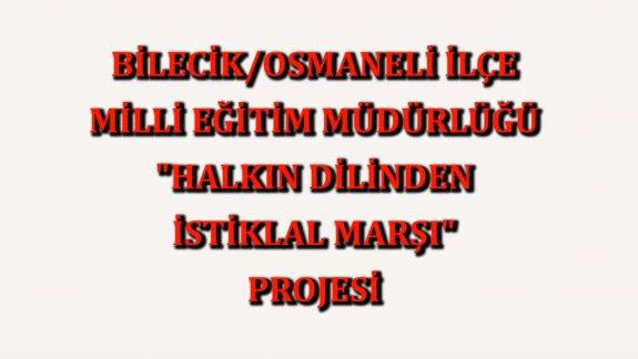 Osmaneli İlçe Milli Eğitim Müdürlüğü "Halkın Dilinden İstiklal Marşı" Projesi